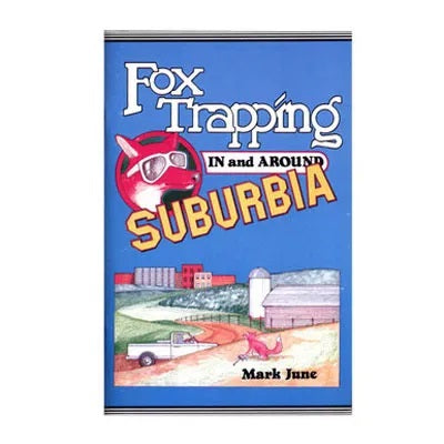 Mark June's Fox Trapping In and Around Suburbia - Book